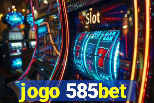 jogo 585bet